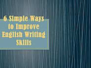 6 Simple Ways to Improve English Writing Skills by New Cambridge College - Issuu