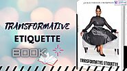 How to transform Yourself with Etiquette Protocols | TRANSFORMATIVE ETIQUETTE BOOK