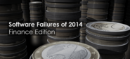 Software Failures of 2014: Finance Edition