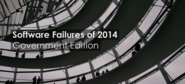 Software Failures of 2014: Government Edition