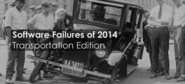 Software Failures of 2014: Transportation Edition