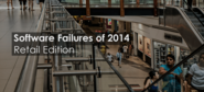 Software Failures of 2014: Retail Edition