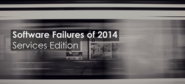 Software Failures of 2014: Services Edition