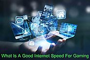 What Is A Good Internet Speed For Gaming - Complete Guide