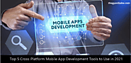 Top 5 Cross-Platform Mobile App Development Tools to Use in 2021 - The Gyani Baba