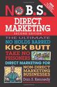 No B.S. Direct Marketing: The Ultimate No Holds Barred Kick Butt Take No Prisoners Direct Marketing for Non-Direct Ma...