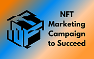 Basic Qualities for an NFT Marketing Campaign to Succeed - Article Ritz