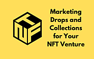 Have Some Marketing Knowledge Before NFT Drops - Blog Spinners