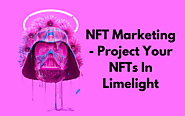 NFT Marketing - Project your NFTs in limelight - timesnewsus