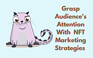 Grasp Audience's Attention With Cutting-Edge NFT Marketing Strategies