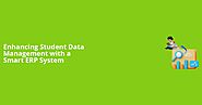 Enhancing Student Data Management with a Smart ERP System - TheCodeWork