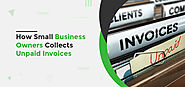 How Small Business Owners Collects Unpaid Invoices