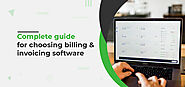 Complete Guide for Choosing Billing and Invoicing Software