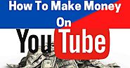 How To Make Money On YouTube In 2021:7 Best Ways