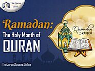 Ramadan: The Holy Month Of Quran | The Quran Classes