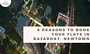 6 Reasons to Book Your Flats in Rajarhat, Newtown