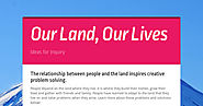 Our Land, Our Lives | Smore Newsletters for Education