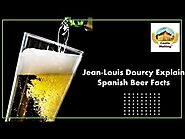 Jean-Louis Dourcy Explain Some Interesting Spanish Beer Facts