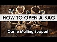 How to Open a Bag | Castle Malting Support