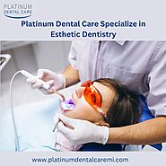 Platinum Dental Care Specialize in Esthetic Dentistry