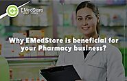 Why is EMedStore Beneficial for Your Pharmacy Business?