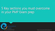 5 key sections you must overcome in your pmp exam prep