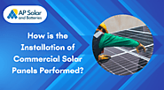 How is the Installation of Commercial Solar Panels Performed?