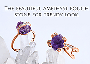 The Beautiful Amethyst Stone For A Trendy Look