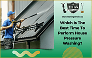 Which Is The Best Time To Perform House Pressure Washing?