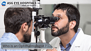 Who is an Ophthalmologist ?