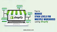 How to Manage Stock Levels for Multiple Warehouses Using Shopify