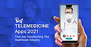 13 Best Telemedicine Apps That Are Transforming The Healthcare Industry