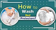 How to wash Bed Protectors? Easy ways to clean your Mattress Protector