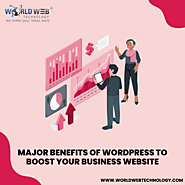 Major Benefits of WordPress to Boost Your Business Website
