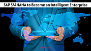 Become an Intelligent Enterprise by Implementing SAP S/4HANA
