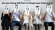 Are You Using SAP Fiori Application to Shape Your Intelligent Enterprise?
