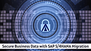 Secure Business Data by SAP S/4HANA Migration Services