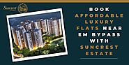 Book Affordable Luxury Flats Near EM Bypass with Suncrest Estate