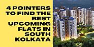 4 Pointers to Find the Best Upcoming Flats in South Kolkata