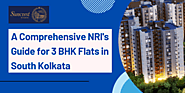 A Comprehensive NRI's Guide for 3 BHK Flats in South Kolkata