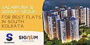 Salarpuria & Signum Group: For Best Flats in South Kolkata