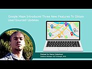 Google Maps Introduces Three New Features To Obtain User-Sourced Updates