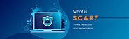 SOAR - How does it make threat detection & remediation more effective?