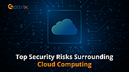 Major Security Risks Surrounding Cloud Computing And The Rise Of Cloud Services in 2022