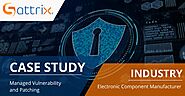 Managed Vulnerabilities and Patching in Electronic Component Manufacturer - Case Study - Sattrix