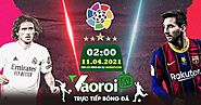 Trực tiếp Real Madrid vs Barcelona ngày 11/04/2021 - Vaoroitv.com