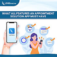 What All Features An Appointment Solution App Must Have | Lose the Line