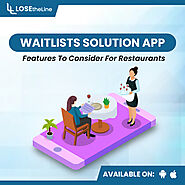 Website at https://www.losetheline.com/waitlists-solution-app%E2%80%93features-to-consider-for-restaurants