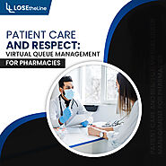 Patient Care and Respect: Virtual Queue Management for Pharmacies | Lose the Line