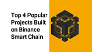 Top 4 Popular Projects Built on Binance Smart Chain — Brugu Software Solutions - Blog
